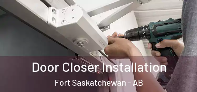 Door Closer Installation Fort Saskatchewan - AB