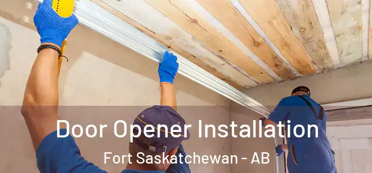 Door Opener Installation Fort Saskatchewan - AB