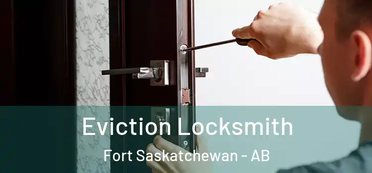  Eviction Locksmith Fort Saskatchewan - AB