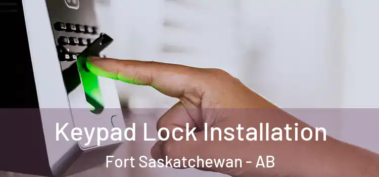 Keypad Lock Installation Fort Saskatchewan - AB