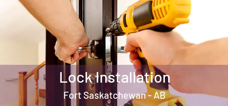 Lock Installation Fort Saskatchewan - AB