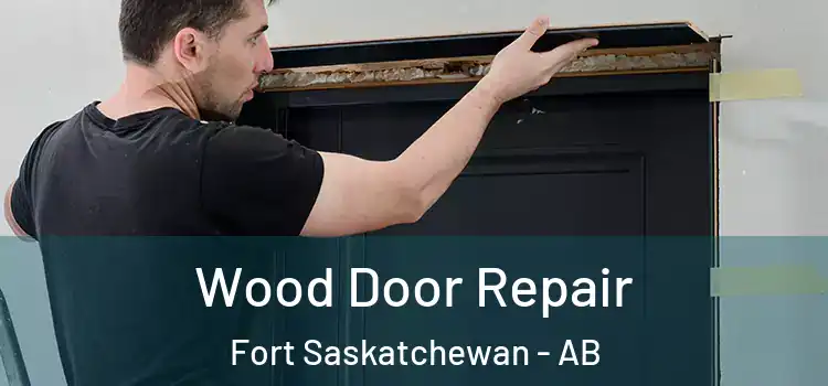 Wood Door Repair Fort Saskatchewan - AB